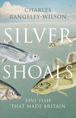 Silver Shoals: five fish that made Britain kaina ir informacija | Istorinės knygos | pigu.lt