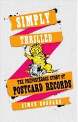 Simply Thrilled: The Preposterous Story of Postcard Records цена и информация | Книги об искусстве | pigu.lt