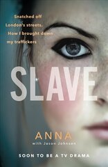 Slave: snatched off Britain's streets. the truth from the victim who brought down her traffickers kaina ir informacija | Biografijos, autobiografijos, memuarai | pigu.lt
