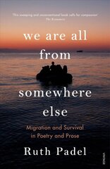We are all from somewhere else: migration and survival in poetry and prose kaina ir informacija | Poezija | pigu.lt