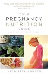 Your pregnancy nutrition guide: what to eat when you're pregnant kaina ir informacija | Saviugdos knygos | pigu.lt