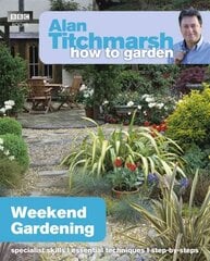 Alan Titchmarsh How to Garden: Weekend Gardening: Weekend Gardening цена и информация | Книги о садоводстве | pigu.lt