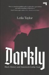 Darkly: Black History and America's Gothic Soul New edition цена и информация | Книги по социальным наукам | pigu.lt