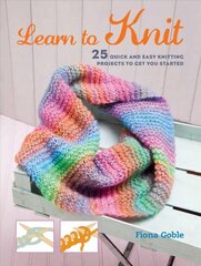 Learn to knit: 25 quick and easy knitting projects to get you started kaina ir informacija | Knygos apie sveiką gyvenseną ir mitybą | pigu.lt