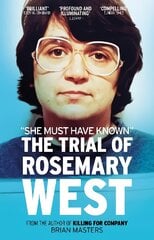 She Must Have Known: The Trial Of Rosemary West цена и информация | Биографии, автобиографии, мемуары | pigu.lt
