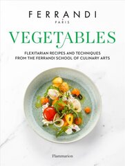 Vegetables: Recipes and Techniques from the Ferrandi School of Culinary Arts цена и информация | Книги рецептов | pigu.lt