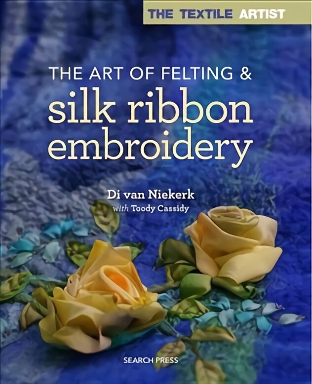 Textile Artist: The Art of Felting & Silk Ribbon Embroidery kaina ir informacija | Knygos apie meną | pigu.lt