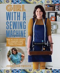 Girl with a Sewing Machine: The No-Fuss Guide to Making and Adapting Your Own Clothes цена и информация | Книги об искусстве | pigu.lt