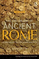 Historians of Ancient Rome: An Anthology of the Major Writings 3rd edition kaina ir informacija | Istorinės knygos | pigu.lt