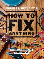 Popular Mechanics How to Fix Anything: 200 Home Repair Solutions that Anyone Can Do цена и информация | Книги о питании и здоровом образе жизни | pigu.lt
