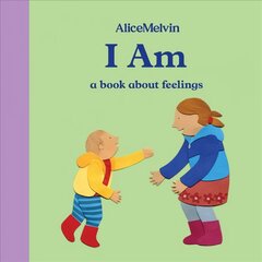 I Am: A Book About Feelings цена и информация | Книги для малышей | pigu.lt