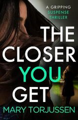 Closer You Get: A gripping suspense thriller kaina ir informacija | Fantastinės, mistinės knygos | pigu.lt