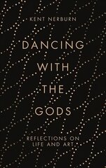 Dancing with the Gods: Reflections on Life and Art Main цена и информация | Самоучители | pigu.lt