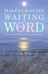Waiting on the Word: A poem a day for Advent, Christmas and Epiphany kaina ir informacija | Dvasinės knygos | pigu.lt
