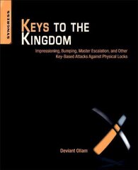 Keys to the Kingdom: Impressioning, Privilege Escalation, Bumping, and Other Key-Based Attacks Against Physical Locks цена и информация | Книги по экономике | pigu.lt