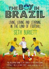 Boy in Brazil: Living, Loving and Learning in the Land of Football цена и информация | Книги о питании и здоровом образе жизни | pigu.lt