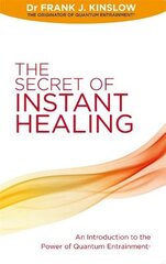 Secret of Instant Healing: An Introduction to the Power of Quantum Entrainment (R) цена и информация | Самоучители | pigu.lt