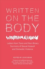 Written on the Body: Letters from Trans and Non-Binary Survivors of Sexual Assault and Domestic Violence kaina ir informacija | Biografijos, autobiografijos, memuarai | pigu.lt