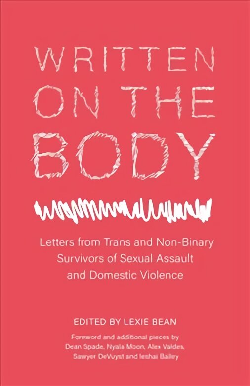 Written on the Body: Letters from Trans and Non-Binary Survivors of Sexual Assault and Domestic Violence цена и информация | Biografijos, autobiografijos, memuarai | pigu.lt