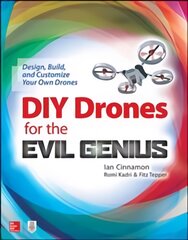 DIY Drones for the Evil Genius: Design, Build, and Customize Your Own Drones: Design, Build, and Customize Your Own Drones цена и информация | Путеводители, путешествия | pigu.lt