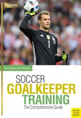 Soccer Goalkeeping Training: The Comprehensive Guide kaina ir informacija | Knygos apie sveiką gyvenseną ir mitybą | pigu.lt