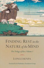 Finding Rest in the Nature of the Mind: The Trilogy of Rest, Volume 1 kaina ir informacija | Dvasinės knygos | pigu.lt