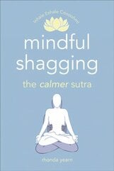 Mindful Shagging: the calmer sutra kaina ir informacija | Fantastinės, mistinės knygos | pigu.lt