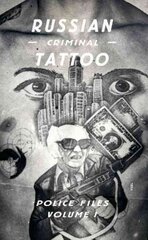 Russian Criminal Tattoo: Police Files Volume I, Volume I kaina ir informacija | Knygos apie meną | pigu.lt