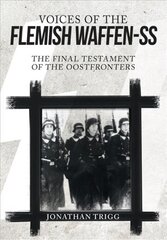 Voices of the Flemish Waffen-SS: The Final Testament of the Oostfronters kaina ir informacija | Istorinės knygos | pigu.lt