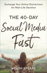 40-day social media fast - exchange your online distractions for real-life devotion kaina ir informacija | Dvasinės knygos | pigu.lt