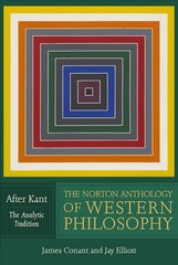 Norton Anthology of Western Philosophy: After Kant, The Norton Anthology of Western Philosophy: After Kant The Analytic Tradition цена и информация | Исторические книги | pigu.lt