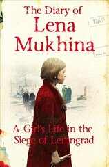 Diary of Lena Mukhina: A Girl's Life in the Siege of Leningrad Main Market Ed. kaina ir informacija | Biografijos, autobiografijos, memuarai | pigu.lt