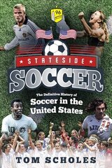 Stateside Soccer: A Definitive History of Soccer in the United States of America цена и информация | Книги о питании и здоровом образе жизни | pigu.lt