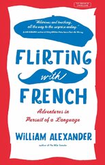 Flirting with French: Adventures in Pursuit of a Language цена и информация | Путеводители, путешествия | pigu.lt