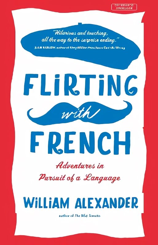 Flirting with French: Adventures in Pursuit of a Language kaina ir informacija | Kelionių vadovai, aprašymai | pigu.lt