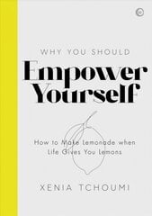Empower Yourself: How to Make Lemonade when Life Gives You Lemons New edition kaina ir informacija | Saviugdos knygos | pigu.lt