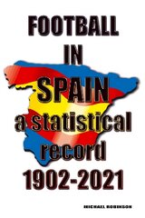 Football in Spain 1902-2021 kaina ir informacija | Knygos apie sveiką gyvenseną ir mitybą | pigu.lt