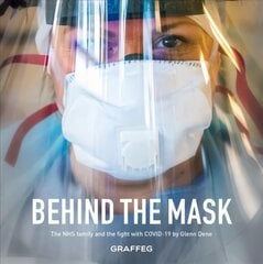 Behind the Mask: The NHS family and the fight with COVID-19 цена и информация | Книги по фотографии | pigu.lt