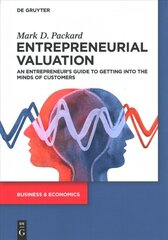Entrepreneurial Valuation: An Entrepreneur's Guide to Getting into the Minds of Customers kaina ir informacija | Ekonomikos knygos | pigu.lt