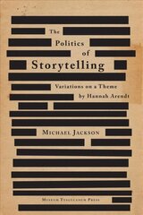 Politics of Storytelling: Variations on a Theme by Hannah Arendt 2nd Revised edition kaina ir informacija | Socialinių mokslų knygos | pigu.lt