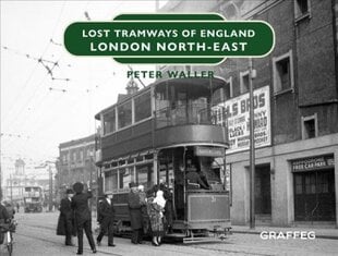 Lost Tramways of England: London North East цена и информация | Путеводители, путешествия | pigu.lt