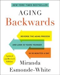 Aging backwards: updated and revised edition: reverse the aging process and look 10 years younger in 30 minutes a day kaina ir informacija | Saviugdos knygos | pigu.lt