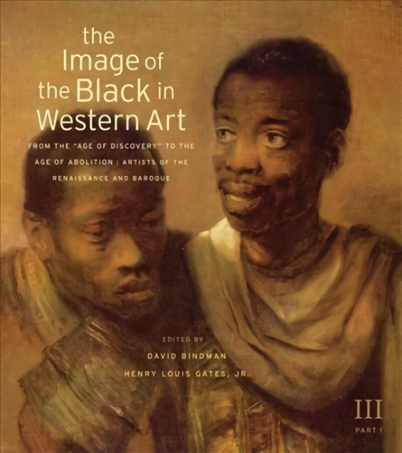 The Image of the Black in Western Art: Volume III From the Age of Discovery to the Age of Abolition: New Edition New edition, Part 1, Artists of the Renaissance and Baroque kaina ir informacija | Knygos apie meną | pigu.lt