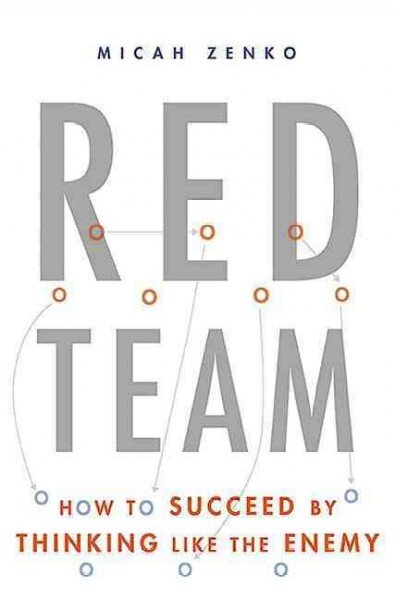 Red Team: How to Succeed By Thinking Like the Enemy kaina ir informacija | Ekonomikos knygos | pigu.lt