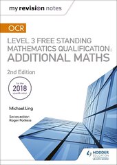 My Revision Notes: OCR Level 3 Free Standing Mathematics Qualification: Additional Maths (2nd edition) цена и информация | Книги по экономике | pigu.lt