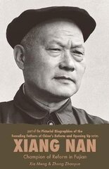 Xiang Nan, Champion of Reform in Fujian цена и информация | Биографии, автобиогафии, мемуары | pigu.lt