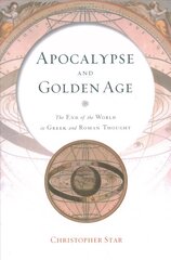 Apocalypse and golden age: the end of the world in Greek and Roman thought kaina ir informacija | Istorinės knygos | pigu.lt