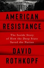 American resistance: the inside story of how the deep state saved the nation kaina ir informacija | Socialinių mokslų knygos | pigu.lt