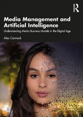 Media Management and Artificial Intelligence: Understanding Media Business Models in the Digital Age цена и информация | Книги по социальным наукам | pigu.lt