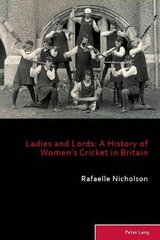 Ladies and Lords: A History of Women's Cricket in Britain New edition цена и информация | Книги о питании и здоровом образе жизни | pigu.lt